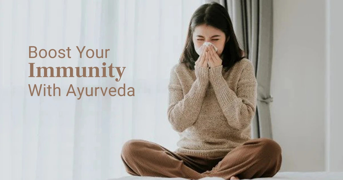 BOOST YOUR IMMUNITY WITH AYURVEDA