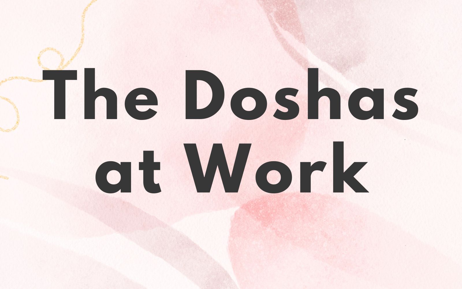 The Doshas at work